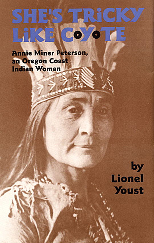 She’s Tricky Like Coyote: Annie Miner Peterson, an Oregon Coast Indian Woman