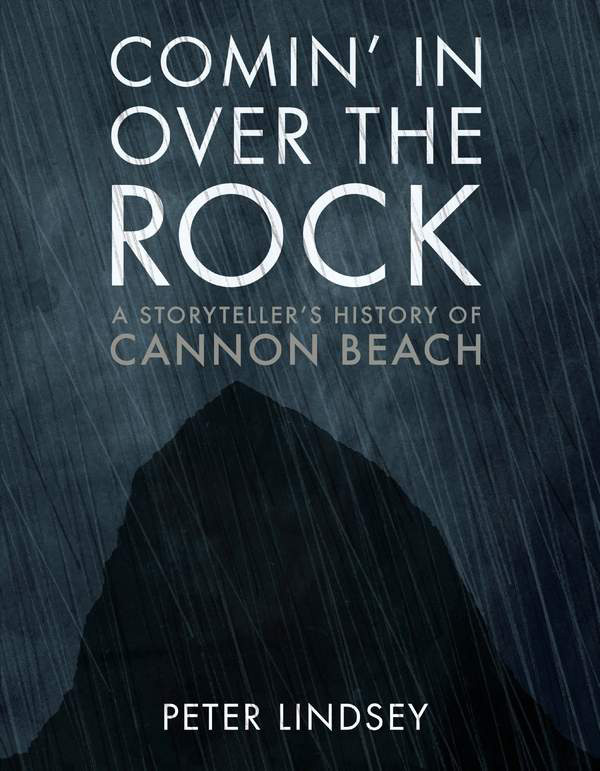 Comin’ In Over the Rock: A Storyteller’s History of Cannon Beach